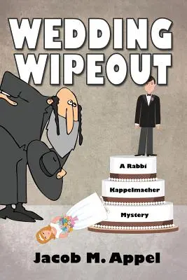 L'effacement des mariages : Un mystère du rabbin Kappelmacher - Wedding Wipeout: A Rabbi Kappelmacher Mystery