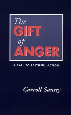 Le don de la colère : Un appel à l'action fidèle - The Gift of Anger: A Call to Faithful Action