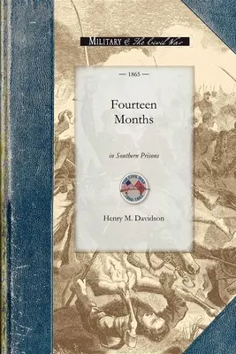 Quatorze mois dans les prisons du Sud : L'histoire du traitement des prisonniers de guerre fédéraux dans les prisons militaires rebelles de Richmond, Danvill - Fourteen Months in Southern Prisons: Being a Narrative of the Treatment of Federal Prisoners of War in the Rebel Military Prisons of Richmond, Danvill