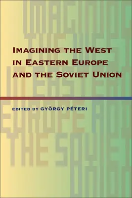 Imaginer l'Occident en Europe de l'Est et en Union soviétique - Imagining the West in Eastern Europe and the Soviet Union