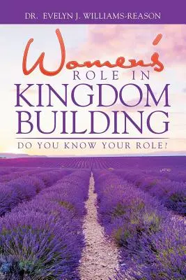 Le rôle des femmes dans l'édification du Royaume : Connaissez-vous votre rôle ? - Women'S Role in Kingdom Building: Do You Know Your Role?