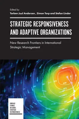 Réactivité stratégique et organisations adaptatives : Nouvelles frontières de la recherche en management stratégique international - Strategic Responsiveness and Adaptive Organizations: New Research Frontiers in International Strategic Management