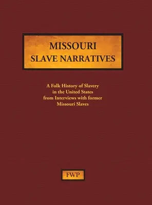 Missouri Slave Narratives : Une histoire populaire de l'esclavage aux États-Unis à partir d'entretiens avec d'anciens esclaves (Federal Writers' Project (Fwp)) - Missouri Slave Narratives: A Folk History of Slavery in the United States from Interviews with Former Slaves (Federal Writers' Project (Fwp))