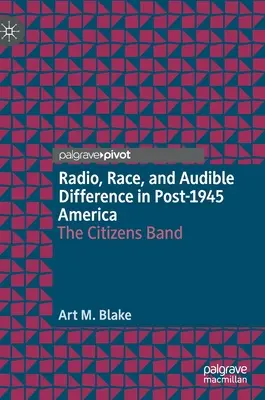 Radio, race et différence audible dans l'Amérique d'après 1945 : The Citizens Band - Radio, Race, and Audible Difference in Post-1945 America: The Citizens Band