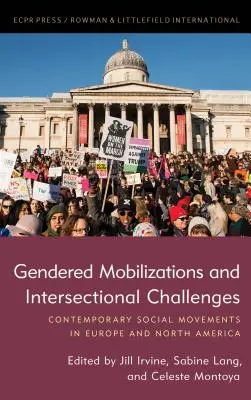 Mobilisations genrées et défis intersectoriels : Mouvements sociaux contemporains en Europe et en Amérique du Nord - Gendered Mobilizations and Intersectional Challenges: Contemporary Social Movements in Europe and North America