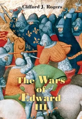 Les guerres d'Édouard III : sources et interprétations - The Wars of Edward III: Sources and Interpretations