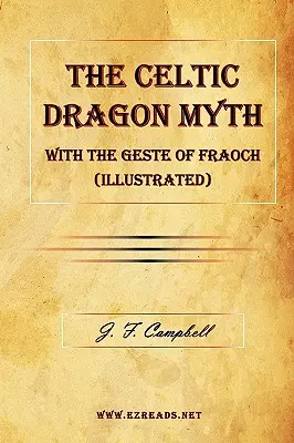 Le mythe du dragon celtique avec la geste de Fraoch (illustré) - The Celtic Dragon Myth with the Geste of Fraoch (Illustrated)