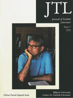 Journal de la littérature turque : Numéro 7 2010 : Numéro spécial Orhan Pamuk - Journal of Turkish Literature: Issue 7 2010: Orhan Pamuk Special Issue