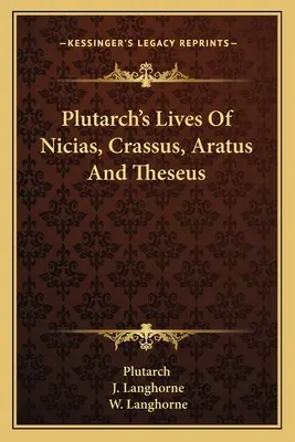 Les vies de Nicias, Crassus, Aratus et Thésée de Plutarque - Plutarch's Lives Of Nicias, Crassus, Aratus And Theseus