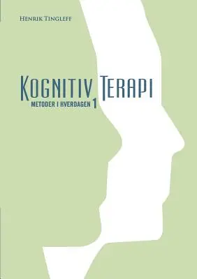 Les thérapies cognitives : Metoder i hverdagen 1 - Kognitiv Terapi: Metoder i hverdagen 1