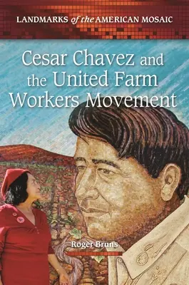 Cesar Chavez et le mouvement des travailleurs agricoles unis - Cesar Chavez and the United Farm Workers Movement