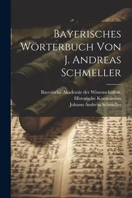 Bayerisches Wrterbuch Von J. Andreas Schmeller (en anglais) - Bayerisches Wrterbuch Von J. Andreas Schmeller