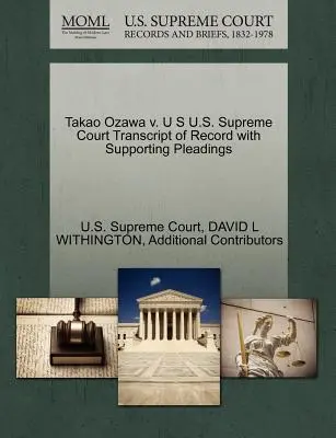 Takao Ozawa V. U S U.S. Supreme Court Transcript of Record with Supporting Pleadings