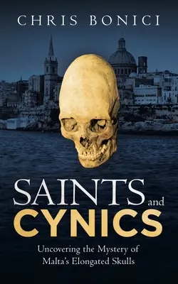 Saints et cyniques : Percer le mystère des crânes allongés de Malte - Saints and Cynics: Uncovering the Mystery of Malta's Elongated Skulls