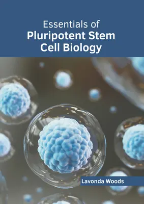 L'essentiel de la biologie des cellules souches pluripotentes - Essentials of Pluripotent Stem Cell Biology