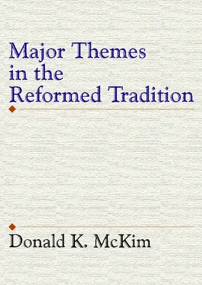Les grands thèmes de la tradition réformée - Major Themes in the Reformed Tradition