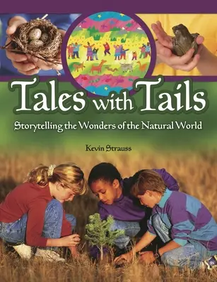 Tales with Tails : Raconter les merveilles du monde naturel - Tales with Tails: Storytelling the Wonders of the Natural World