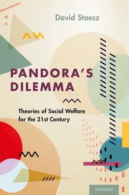 Le dilemme de Pandore : théories du bien-être social pour le 21e siècle - Pandora's Dilemma: Theories of Social Welfare for the 21st Century