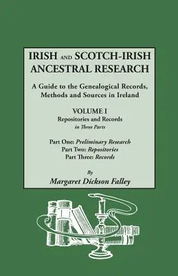 Recherche sur les ancêtres irlandais et écossais : A Guide to the Genealogical Records, Methods and Sources in Ireland. en deux volumes. Volume I : Dépôts - Irish and Scotch-Irish Ancestral Research: A Guide to the Genealogical Records, Methods and Sources in Ireland. in Two Volumes. Volume I: Repositories