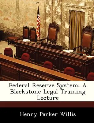 Le système de la Réserve fédérale : Une conférence de formation juridique Blackstone - Federal Reserve System: A Blackstone Legal Training Lecture