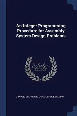 Une procédure de programmation en nombres entiers pour les problèmes de conception de systèmes d'assemblage - An Integer Programming Procedure for Assembly System Design Problems