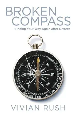 Boussole brisée : Retrouver son chemin après le divorce - Broken Compass: Finding Your Way Again after Divorce