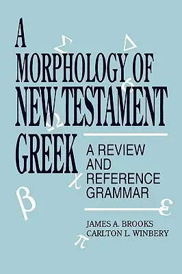 Morphologie du grec du Nouveau Testament : Une revue et une grammaire de référence - A Morphology of New Testament Greek: A Review and Reference Grammar
