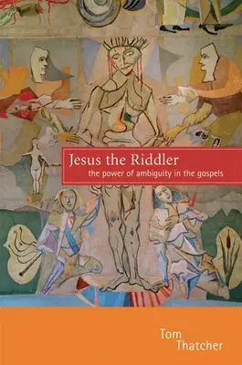 Jésus le Riddler : Le pouvoir de l'ambiguïté dans les Évangiles - Jesus the Riddler: The Power of Ambiguity in the Gospels