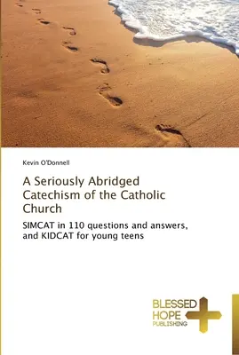 Un catéchisme de l'Église catholique sérieusement abrégé - A Seriously Abridged Catechism of the Catholic Church