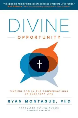 Opportunité divine : Trouver Dieu dans les conversations de la vie quotidienne - Divine Opportunity: Finding God in the Conversations of Everyday Life