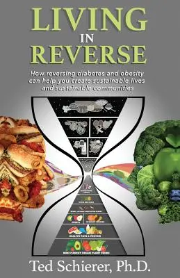 Vivre à l'envers : Comment l'inversion du diabète et de l'obésité peut vous aider à créer des vies et des communautés durables - Living in Reverse: How Reversing Diabetes and Obesity Can Help You Create Sustainable Lives and Sustainable Communities