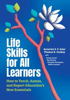 Life Skills for All Learners : Comment enseigner, évaluer et rendre compte des nouveaux éléments essentiels de l'éducation - Life Skills for All Learners: How to Teach, Assess, and Report Education's New Essentials