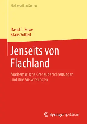 Jenseits Von Flachland : Mathematische Grenzberschreitungen Und Ihre Auswirkungen (en anglais) - Jenseits Von Flachland: Mathematische Grenzberschreitungen Und Ihre Auswirkungen
