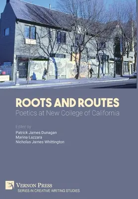 Racines et routes : Poétique au New College of California - Roots And Routes: Poetics at New College of California