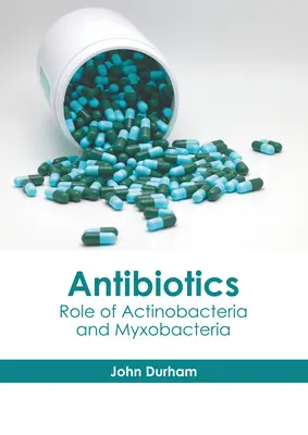 Antibiotiques : Rôle des actinobactéries et des myxobactéries - Antibiotics: Role of Actinobacteria and Myxobacteria