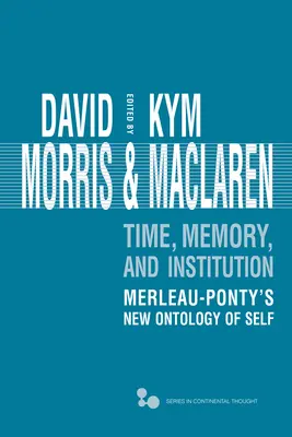 Temps, mémoire, institution : La nouvelle ontologie du moi de Merleau-Ponty - Time, Memory, Institution: Merleau-Ponty's New Ontology of Self