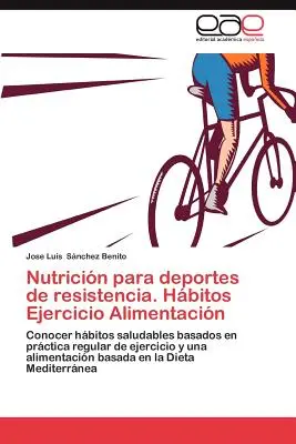 Nutricion Para Deportes de Resistencia. [...] - Nutricion Para Deportes de Resistencia. Habitos Ejercicio Alimentacion