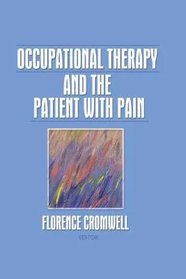 L'ergothérapie et le patient douloureux - Occupational Therapy and the Patient with Pain