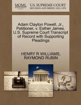 Adam Clayton Powell, Jr, pétitionnaire, contre Esther James. U.S. Supreme Court Transcript of Record with Supporting Pleadings (Transcription du dossier avec les plaidoiries à l'appui) - Adam Clayton Powell, Jr., Petitioner, V. Esther James. U.S. Supreme Court Transcript of Record with Supporting Pleadings