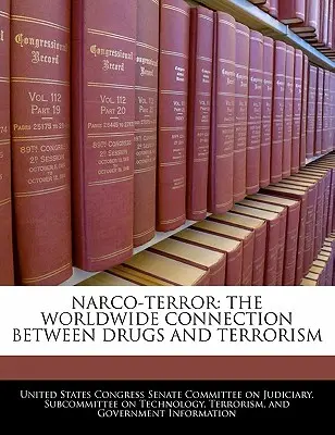 Narco-terror : Le lien mondial entre les drogues et le terrorisme - Narco-terror: The Worldwide Connection Between Drugs And Terrorism