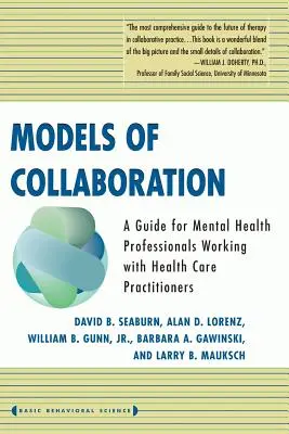 Modèles de collaboration : Un guide pour les professionnels de la santé mentale travaillant avec des praticiens des soins de santé - Models of Collaboration: A Guide for Mental Health Professionals Working with Health Care Practitioners