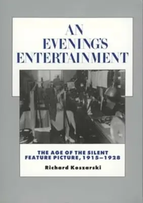 Une soirée de divertissement : L'âge du film muet, 1915-1928 Volume 3 - An Evening's Entertainment: The Age of the Silent Feature Picture, 1915-1928 Volume 3