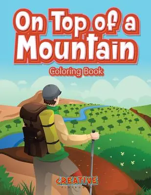 Livre de coloriage « Au sommet d'une montagne - On Top of a Mountain Coloring Book