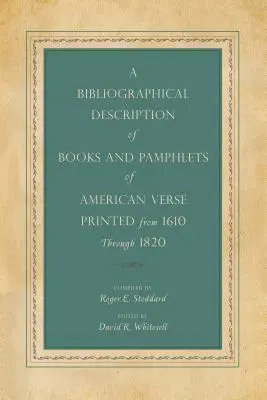Description bibliographique des livres et brochures de vers américains imprimés de 1610 à 1820 - A Bibliographical Description of Books and Pamphlets of American Verse Printed from 1610 Through 1820