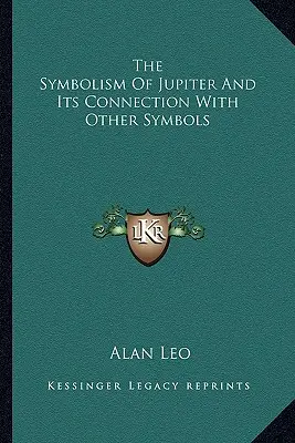 Le symbolisme de Jupiter et son lien avec d'autres symboles - The Symbolism Of Jupiter And Its Connection With Other Symbols