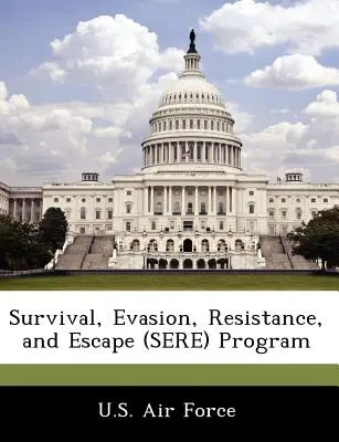 Programme de survie, d'évasion, de résistance et de fuite (Sere) - Survival, Evasion, Resistance, and Escape (Sere) Program