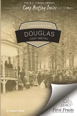 Histoire illustrée du Douglas Camp Meeting - Illustrated History of Douglas Camp Meeting