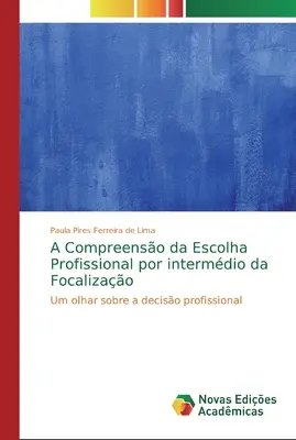 L'évaluation de l'enseignement professionnel par l'intermédiaire de la focalisation - A Compreenso da Escolha Profissional por intermdio da Focalizao
