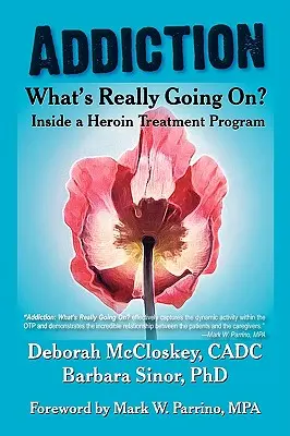 Addiction - Qu'est-ce qui se passe vraiment ? A l'intérieur d'un programme de traitement de l'héroïne - Addiction--What's Really Going On?: Inside a Heroin Treatment Program