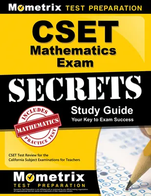 Cset Mathematics Secrets Study Guide : Cset Test Review for the California Subject Examinations for Teachers (examen des matières enseignées en Californie) - Cset Mathematics Exam Secrets Study Guide: Cset Test Review for the California Subject Examinations for Teachers